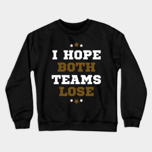 Funny Sports Fan I Hope Both Teams Lose Crewneck Sweatshirt